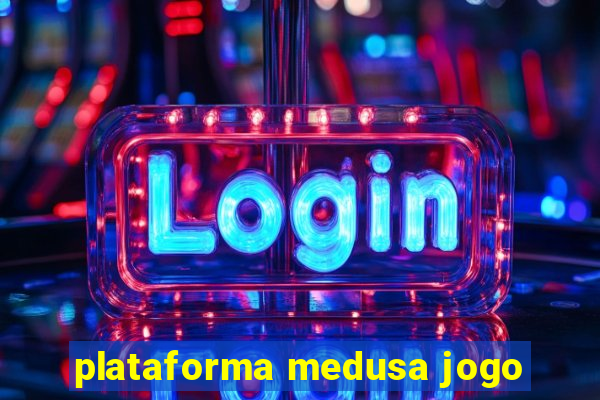 plataforma medusa jogo